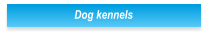 Dog kennels