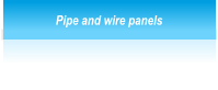Pipe and wire panels